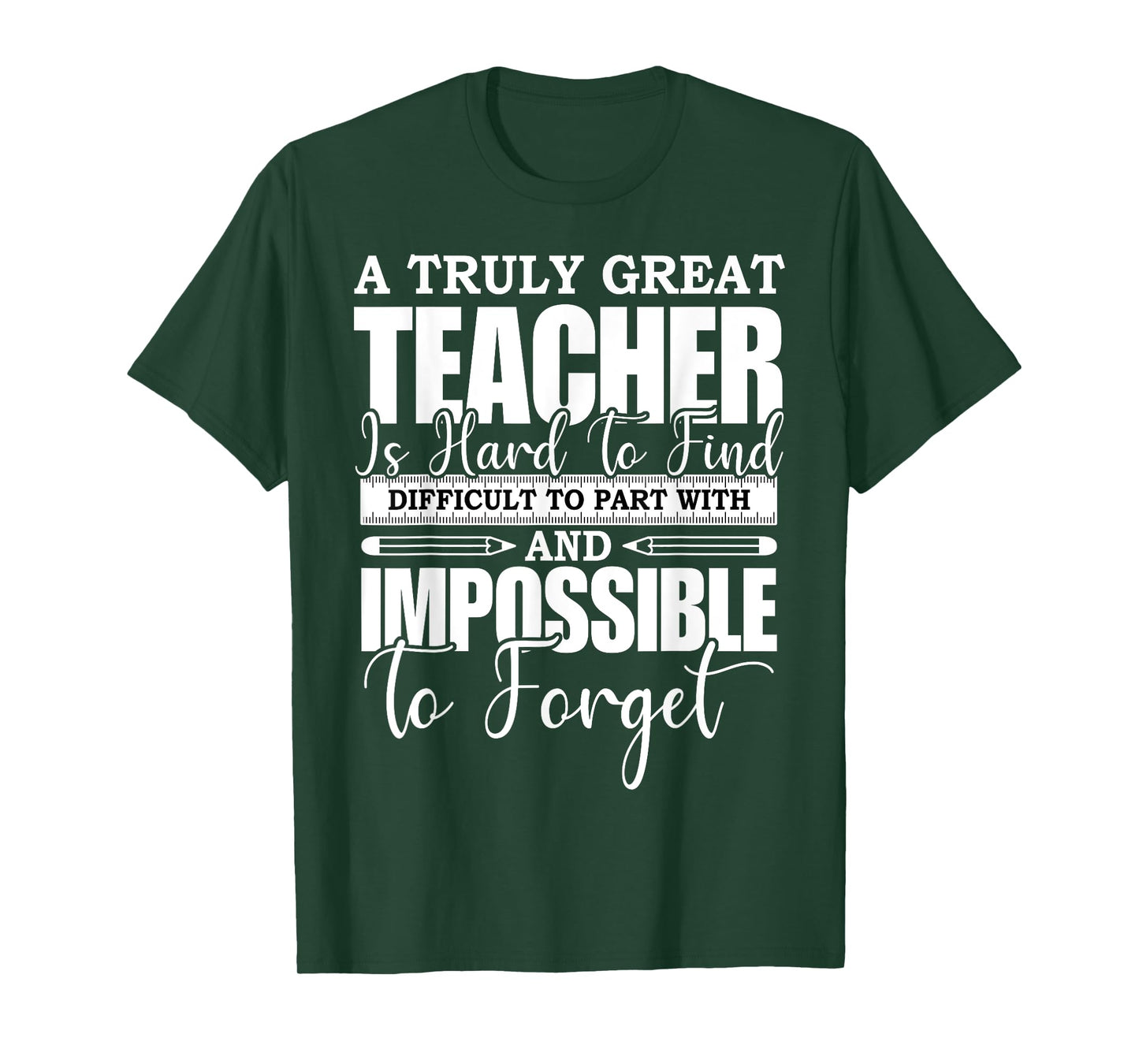 A Truly Great Teacher Is Hard To Find Difficult To Forget T-Shirt