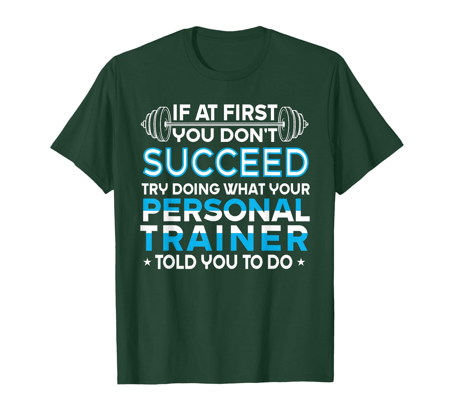 If At First You Don't Succeed Funny Personal Trainer T-Shirt
