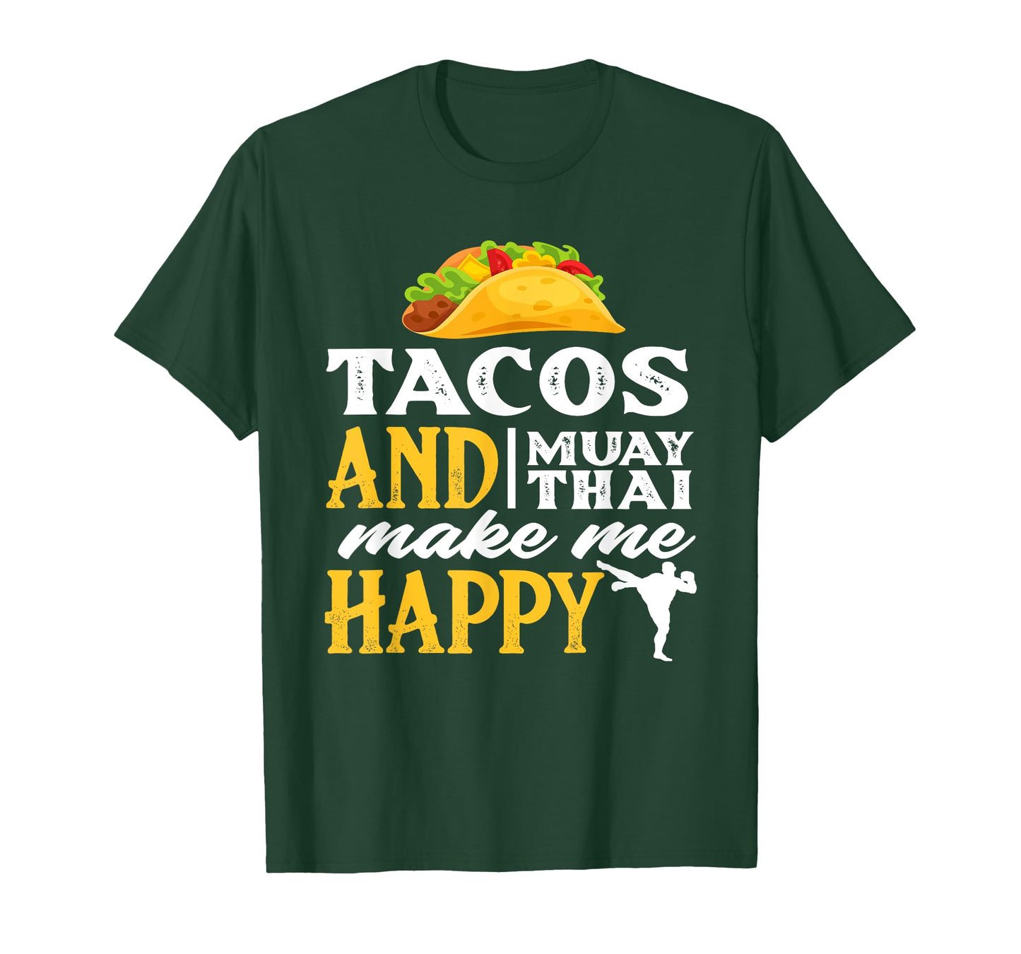 Tacos And Muay Thai Make Me Happy - Funny Fighter Gift T-Shirt