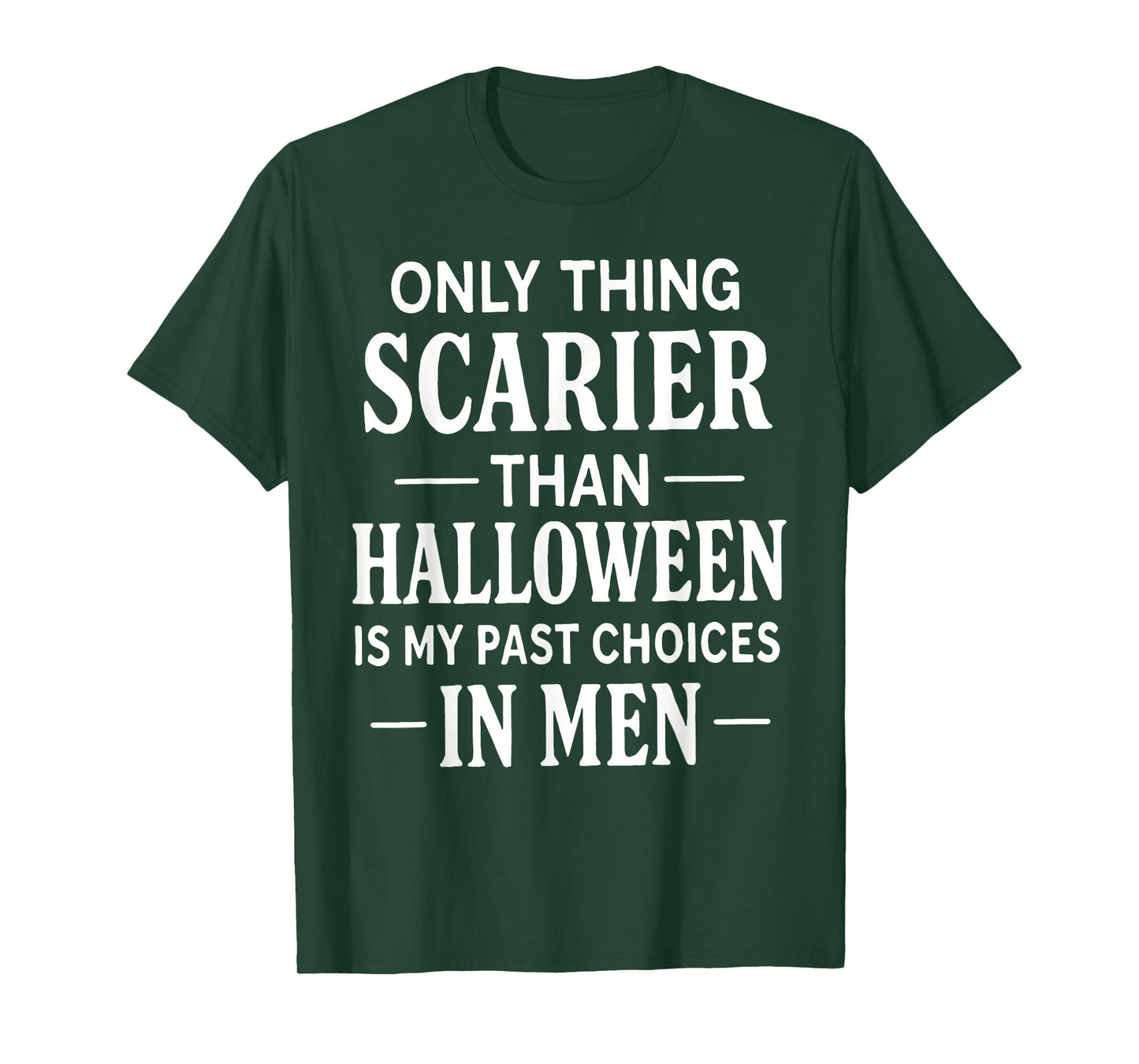 Only Thing Scarier Than Halloween is My Past Choices in Men T-Shirt