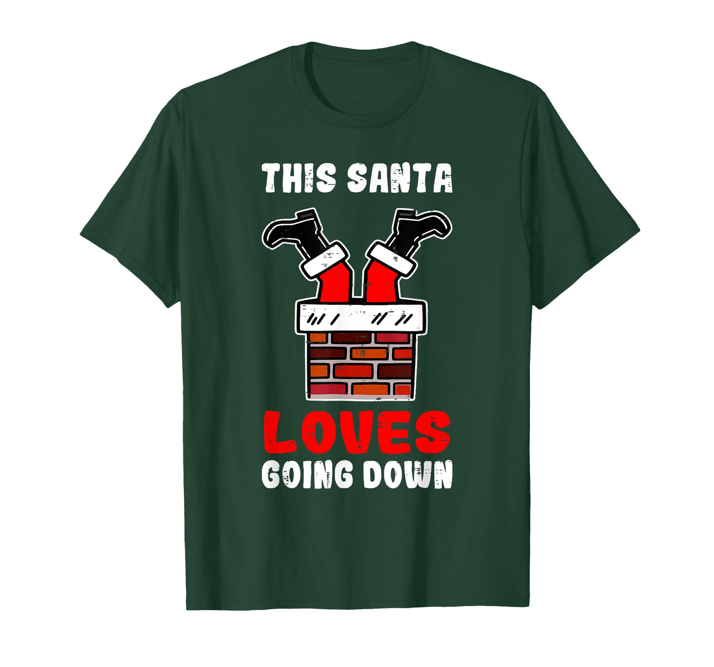 This Santa Loves Going Down Funny Chimney Holiday Humor Men T-Shirt