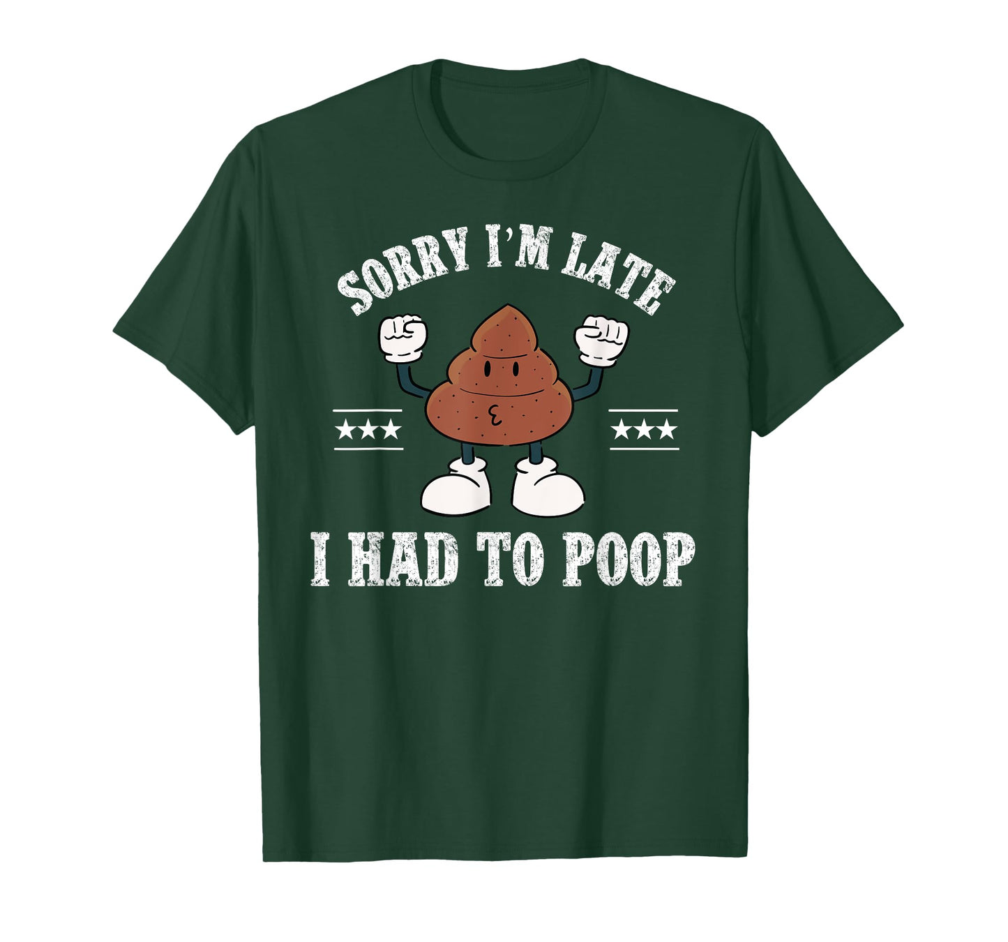 Sorry I'm Late I Had To Poop Vintage Funny Poop T-Shirt