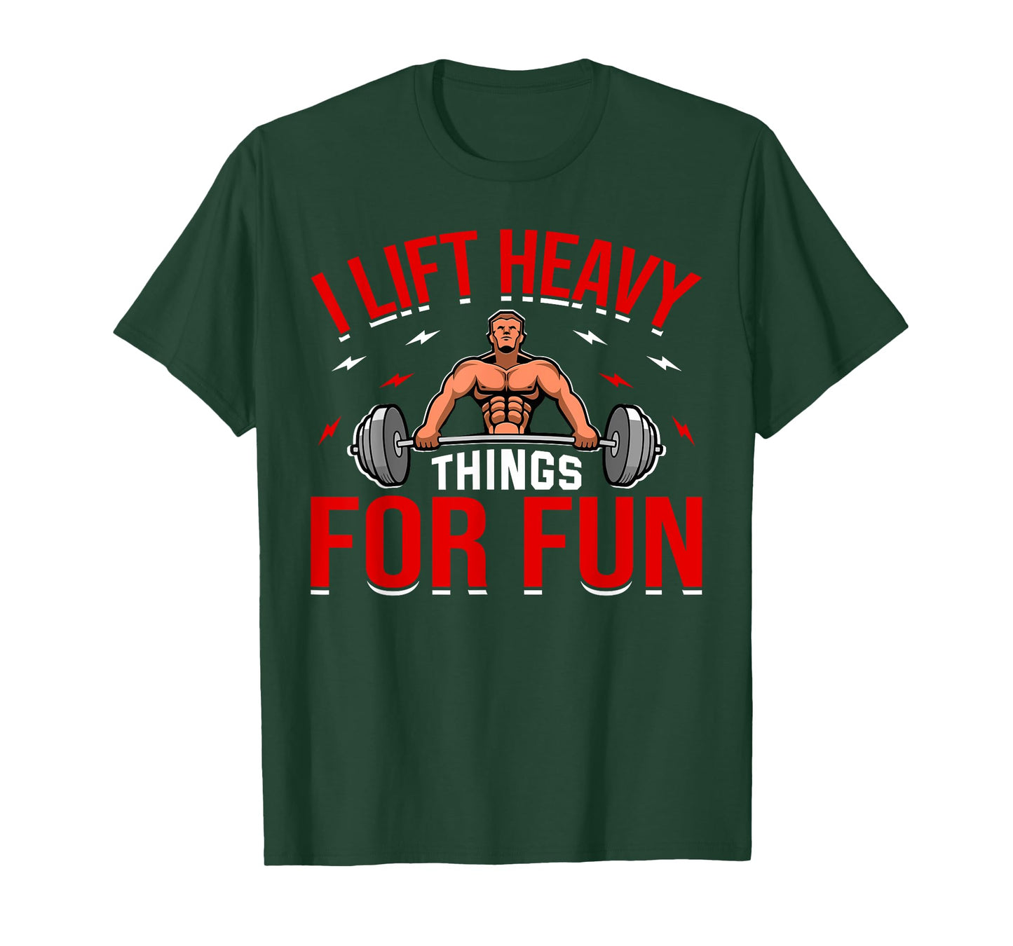 I Lift Heavy Things For Fun Bodybuilding Weightlifter T-Shirt