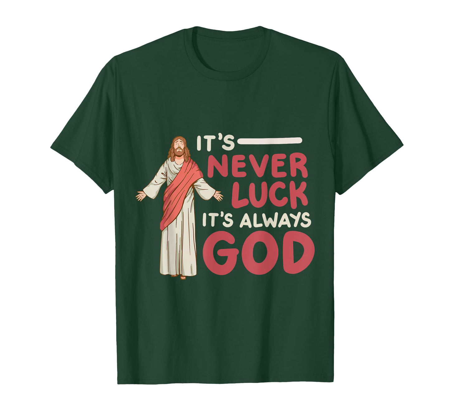 It's Never Luck It's Always God T-Shirt