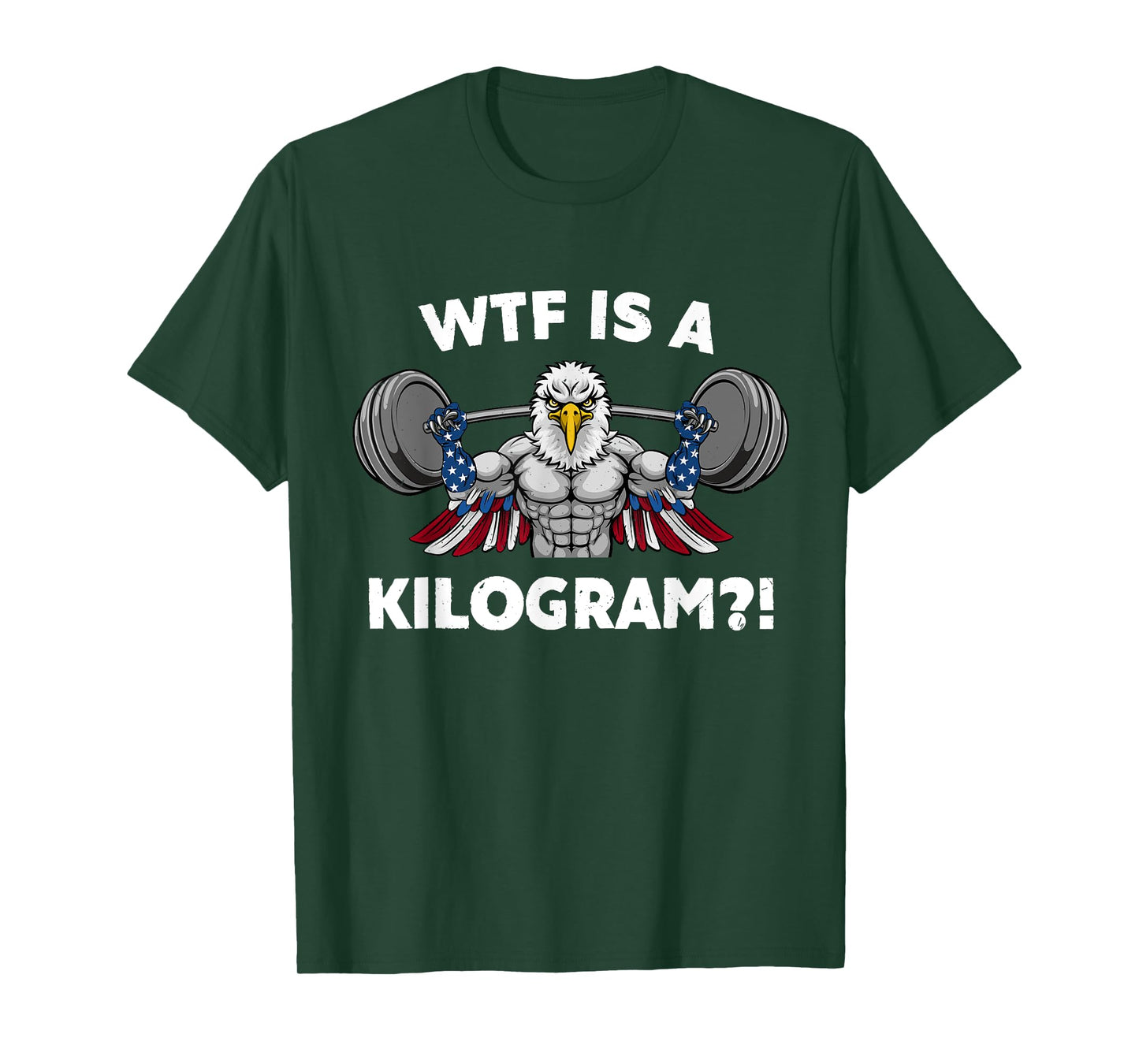 WTF is a Kilogram Eagle USA Patriotic Gymer Weightlifting Women Men T-Shirt