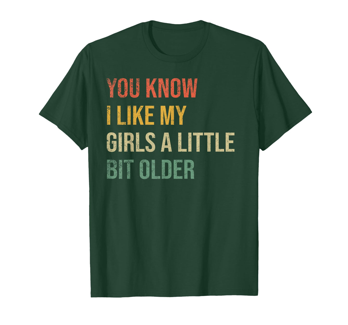 You Know I Like My Girls A Little Bit Older Funny Vintage T-Shirt