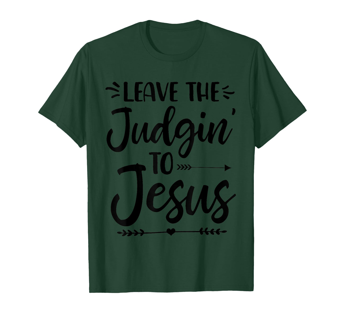 Leave The Judging To Jesus Leave The Judgin' To Jesus T-Shirt