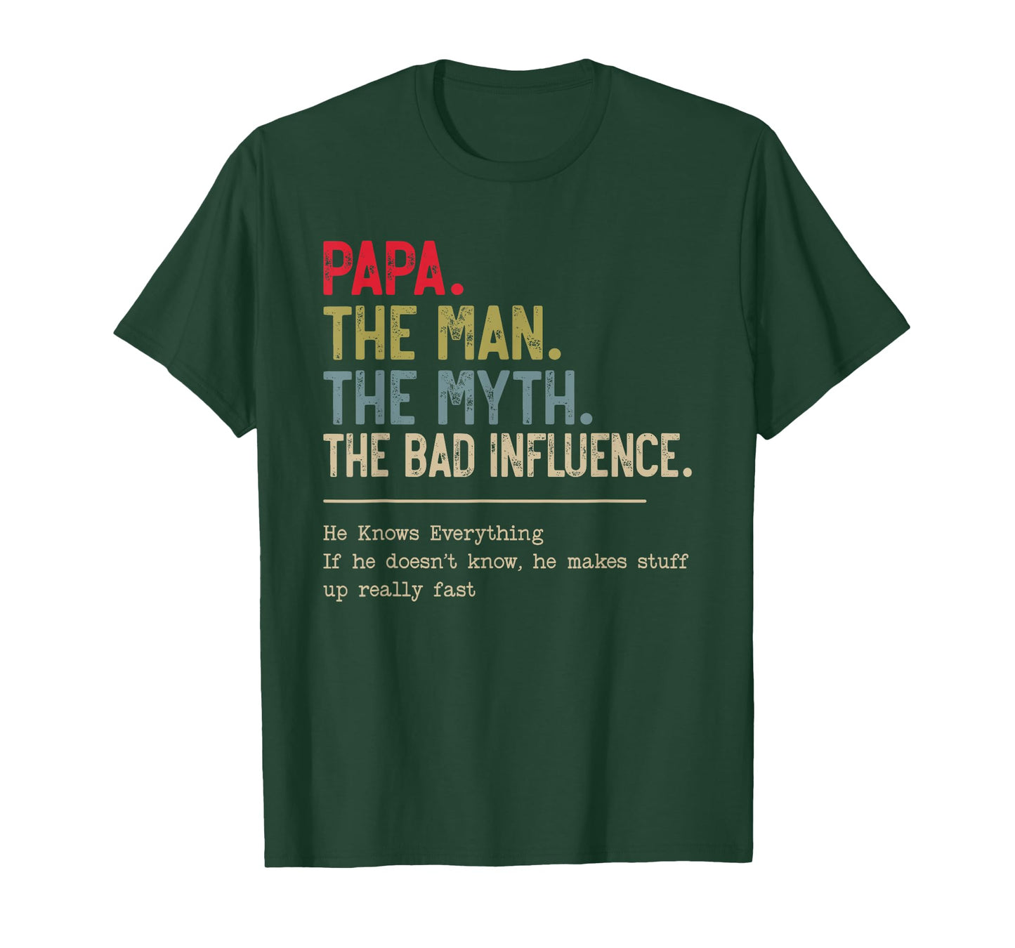 Papa The Man The Myth The Bad Influence He Knows Everything T-Shirt