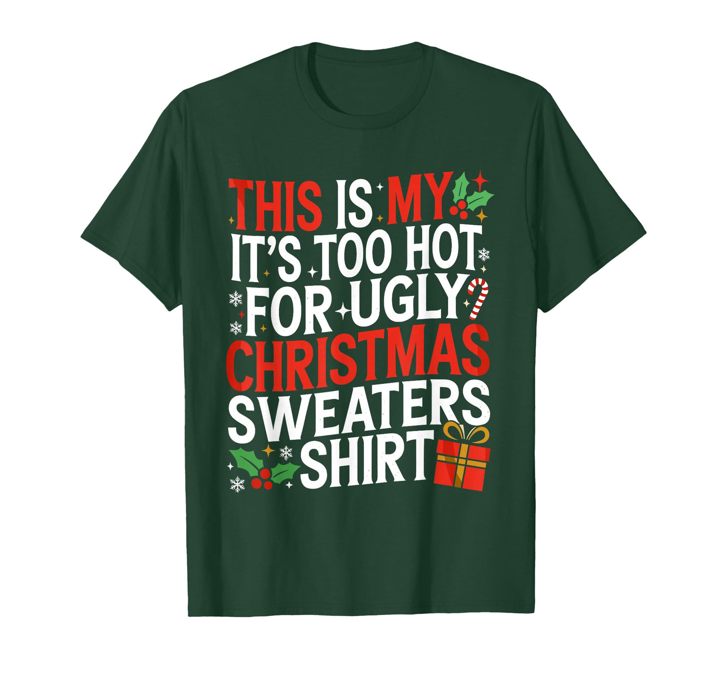 This is My It's Too Hot for Ugly Christmas Sweaters Funny T-Shirt