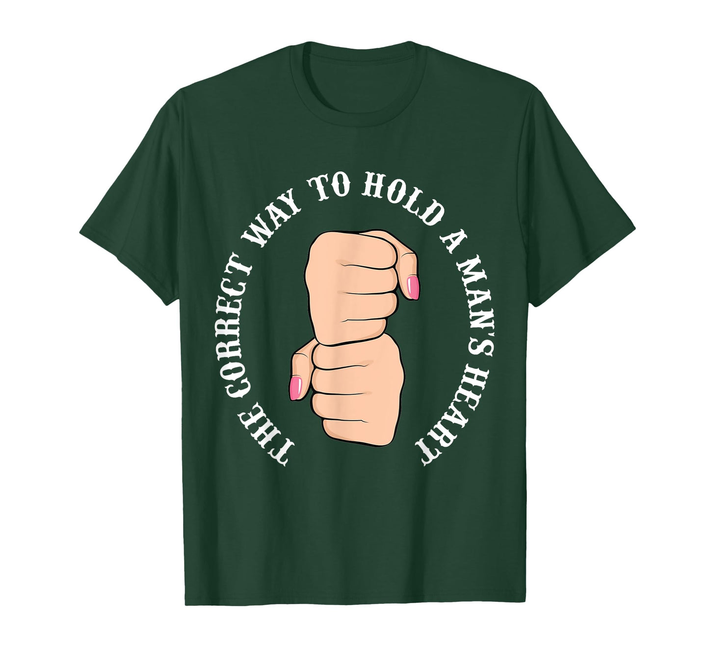 Funny Graphic Correct Way to Hold Man's Heart T-Shirt