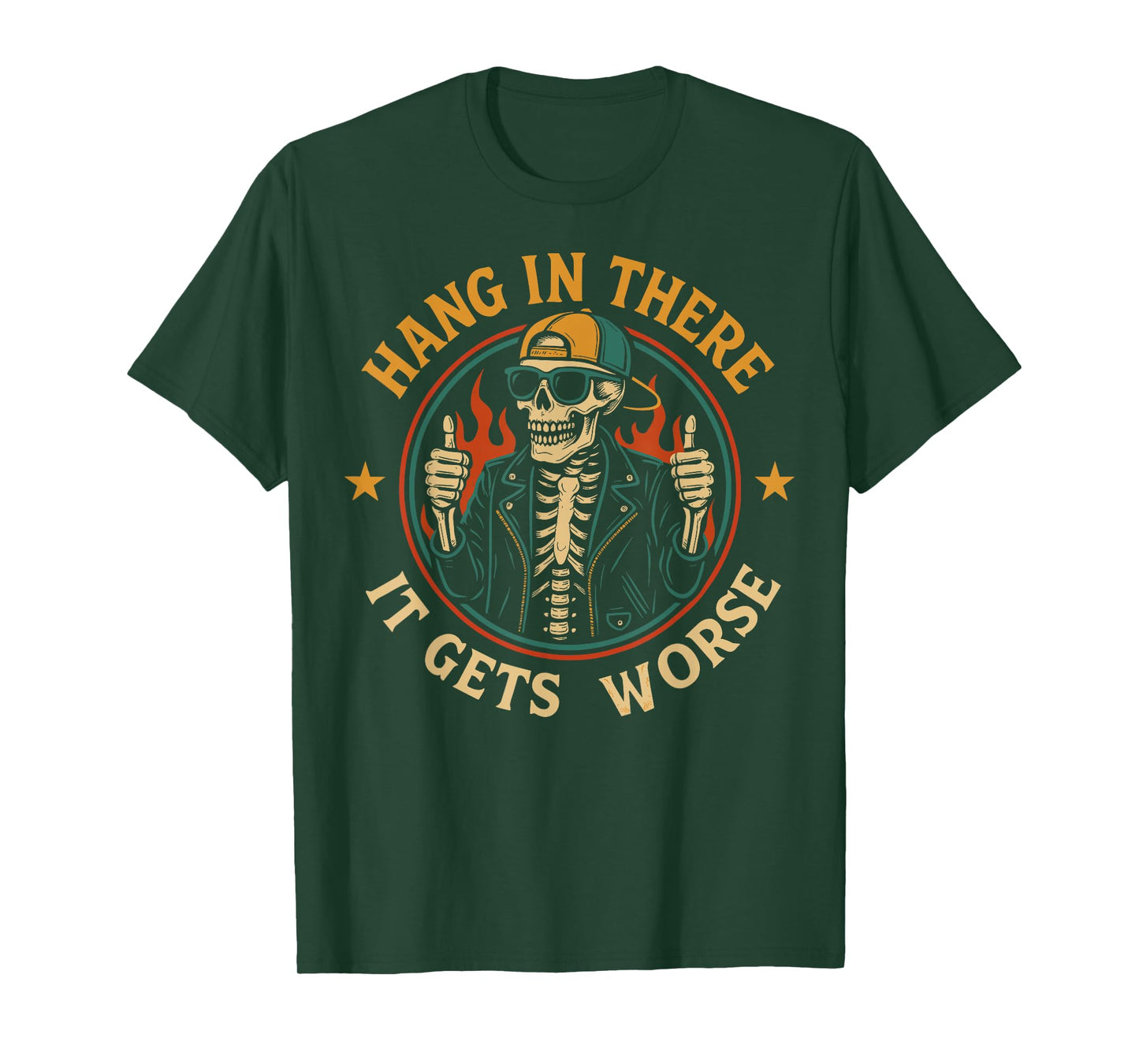 Hang in There It Gets Worse Funny Skeleton Flames Dark Humor T-Shirt