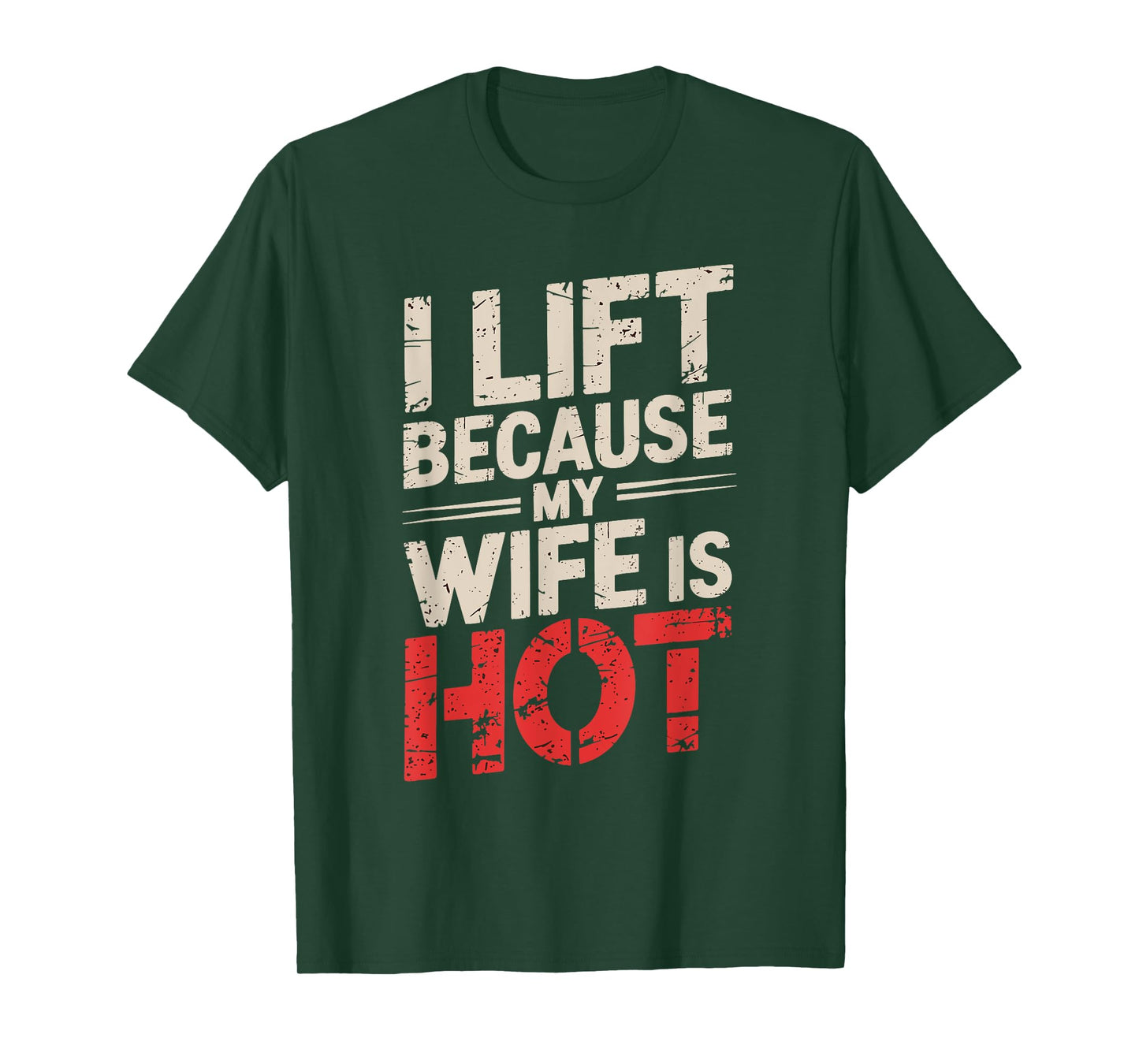 I Lift Because My Wife Is Hot T-Shirt