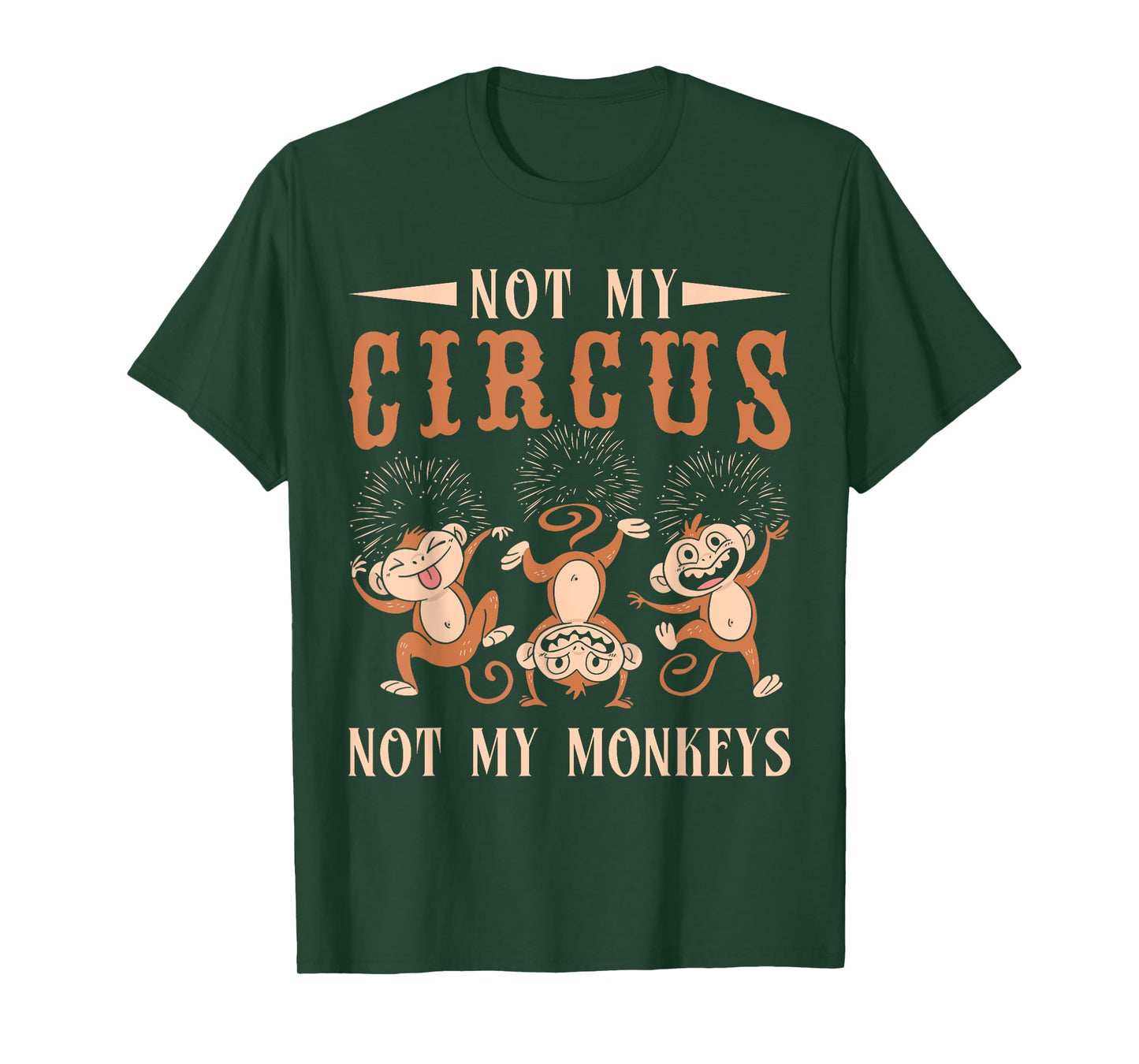 Not My Monkeys Not My Circus Performer Costume Men Women T-Shirt