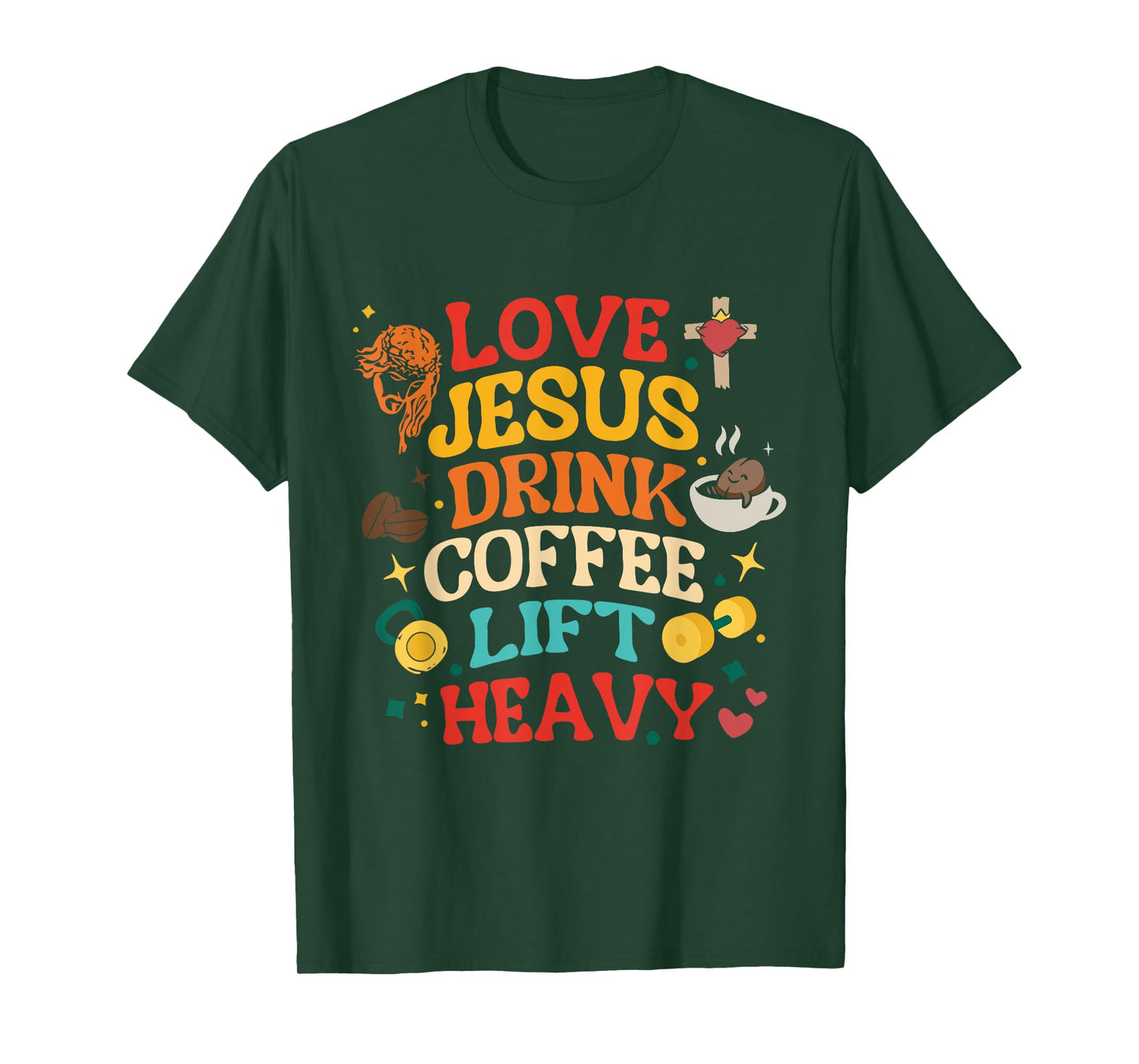 Love Jesus Drink Coffee Lift Heavy Christian Gym Design T-Shirt