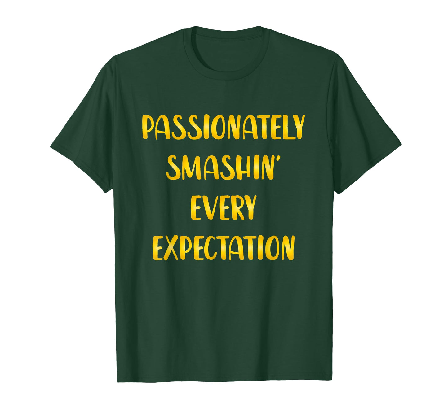 Passionately Smashin Every Expectation T-Shirt