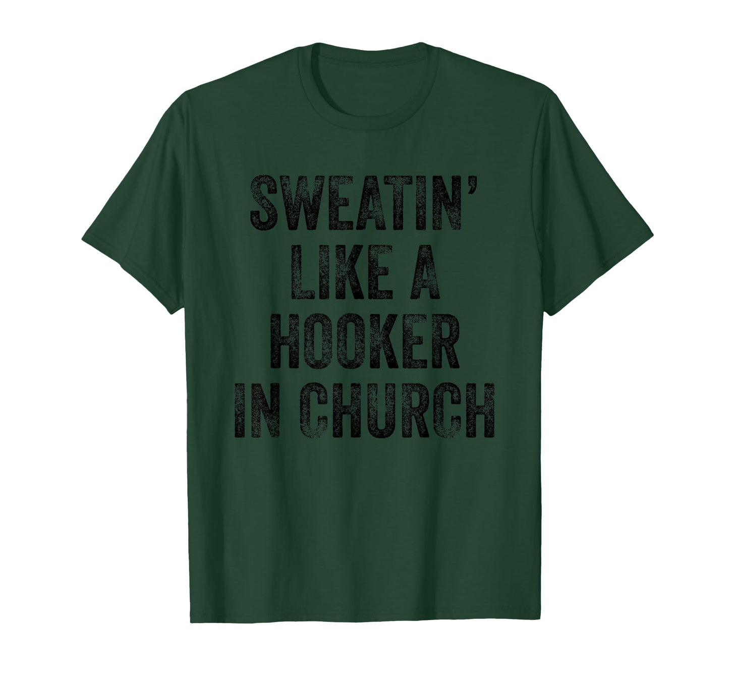 Sweatin Like A Hooker In Church T-Shirt