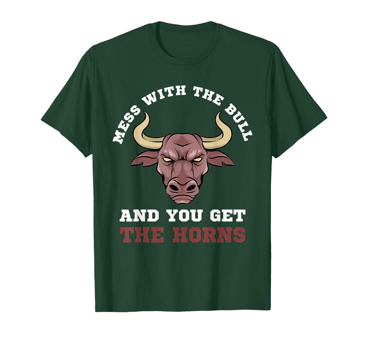 Mess With The Bull You Get The Horns Bodybuilding T-Shirt T-Shirt