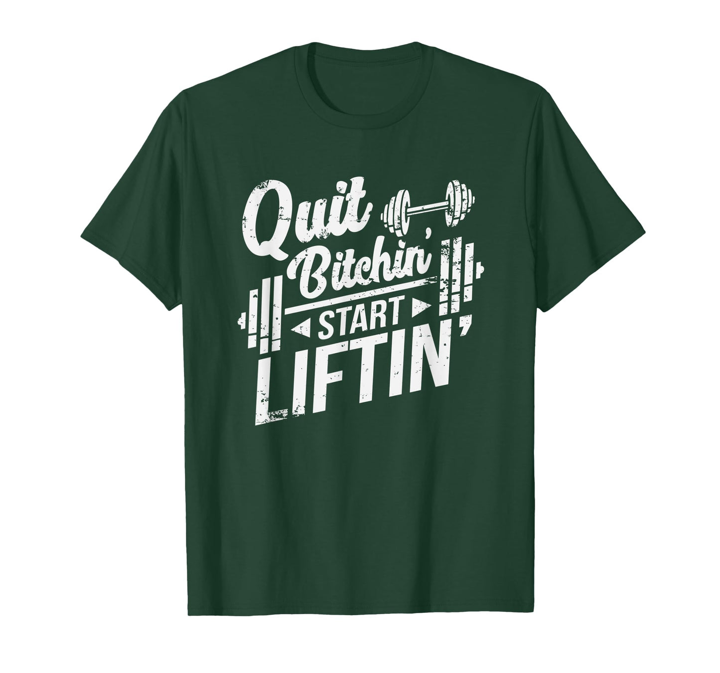 Quit Bitchin' Start Liftin' Funny Weightlifting Fitness T-Shirt