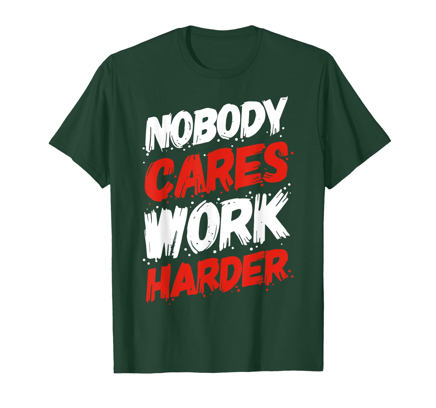Nobody Cares Work Harder T-Shirt