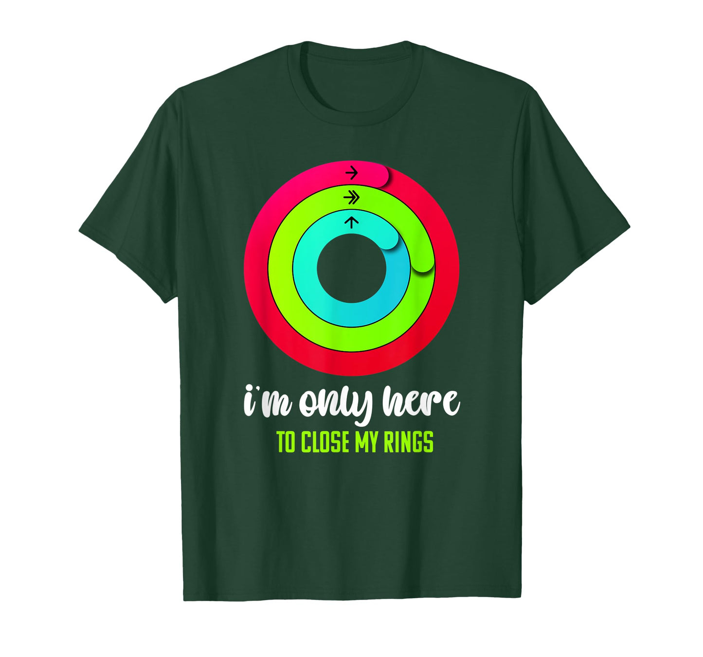 I'm only here to close my rings Funny Gym Fitness Lover T-Shirt