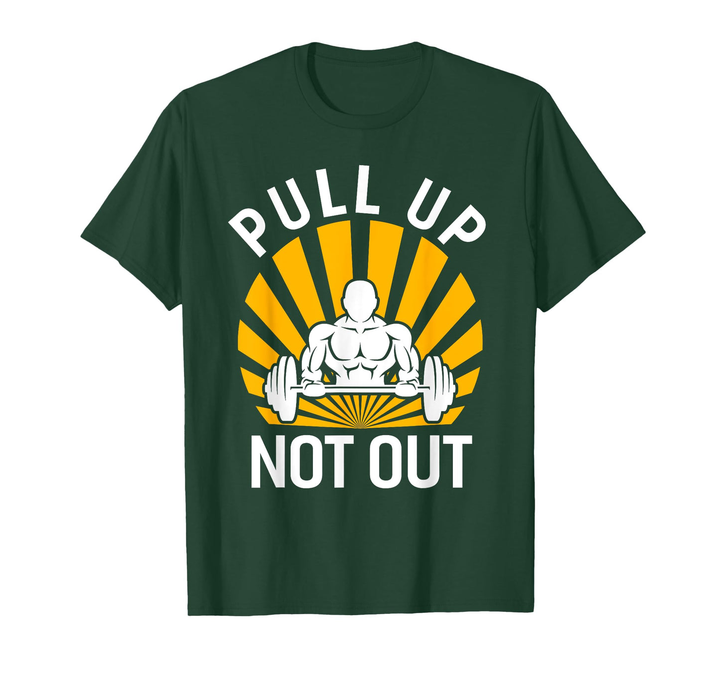 Pull Up Not Out Bodybuilding Weight Training Gym T-Shirt