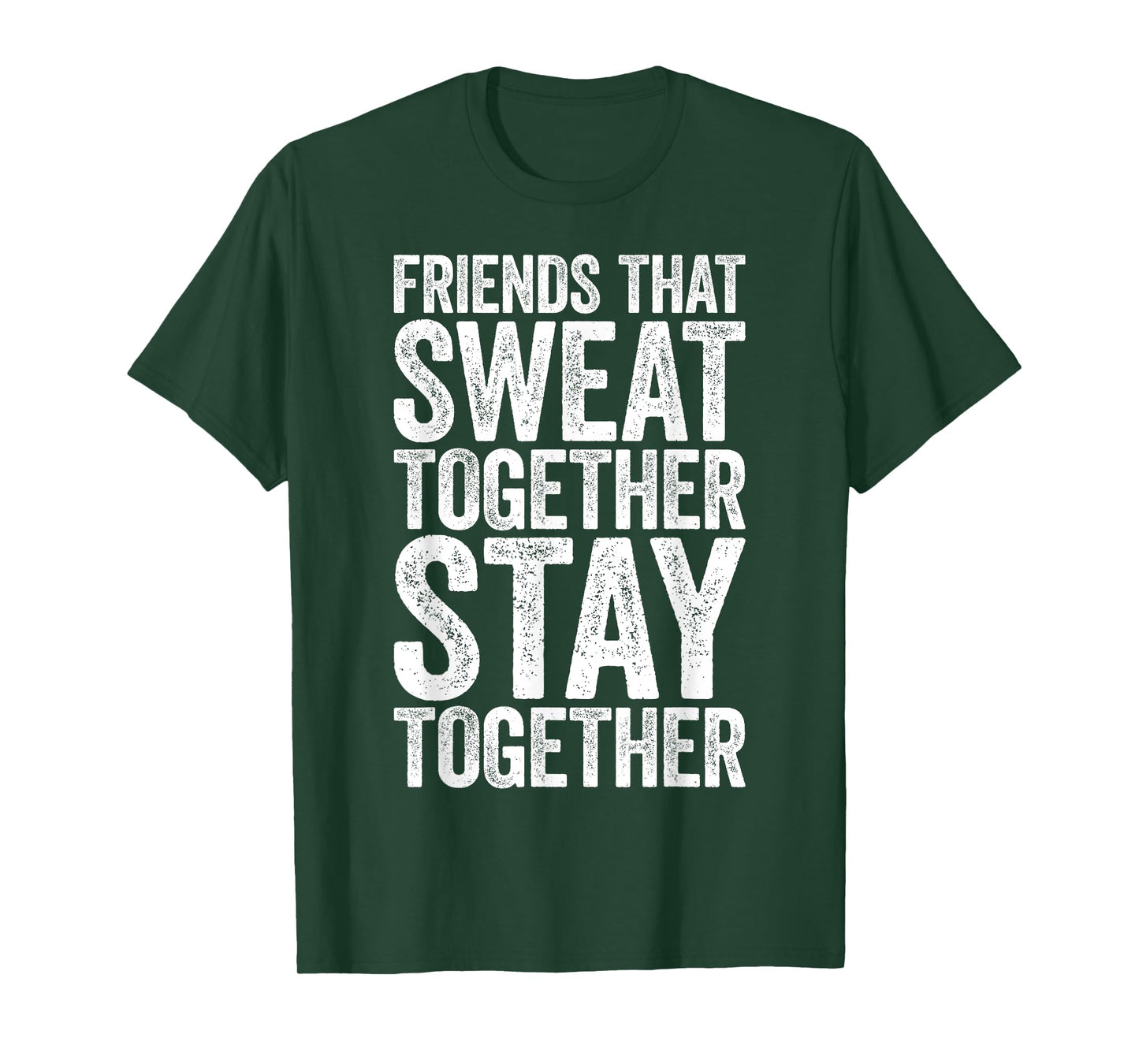 Friends That Sweat Together Stay Together Shirt Gym T-Shirt