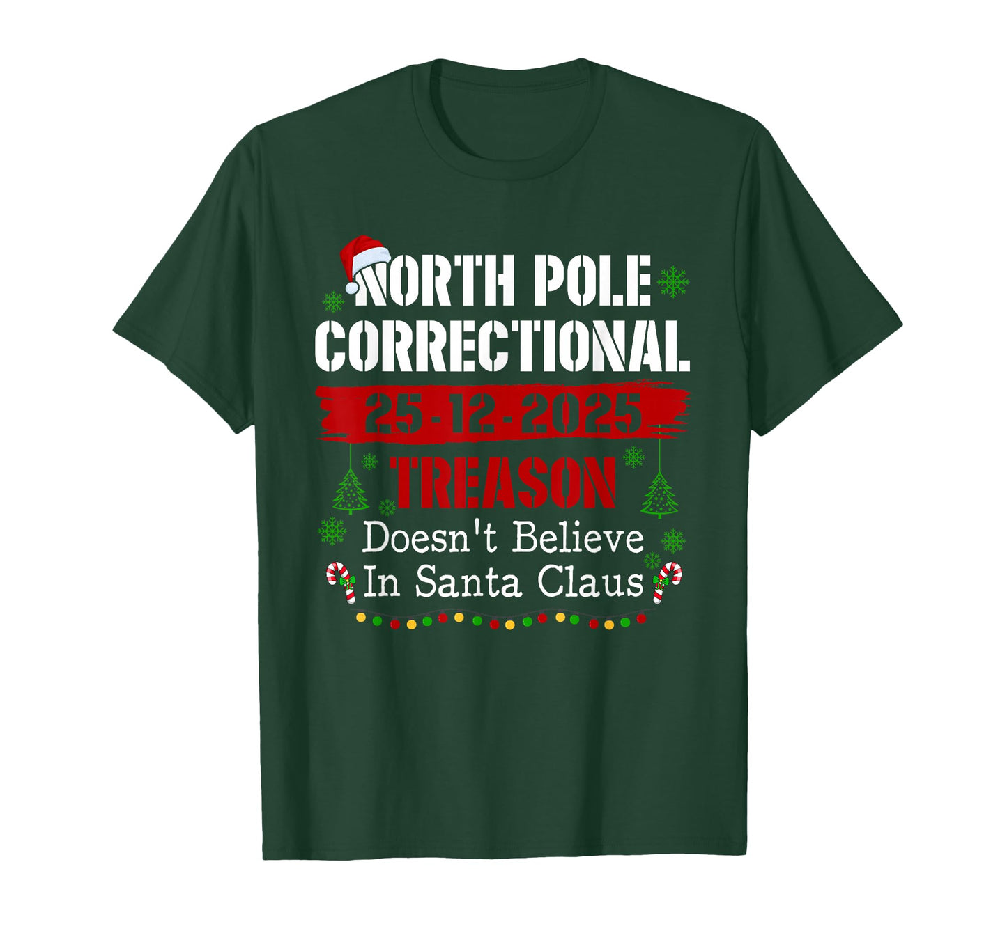 North Pole Correctional Treason Doesn't Believe Santa Claus T-Shirt