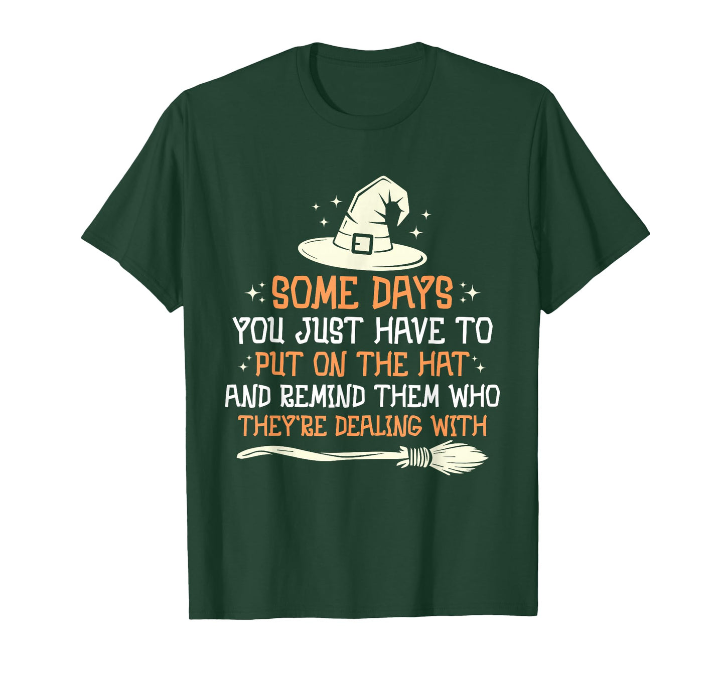 Some Days You Just Have to Put On The Hat Halloween Witch T-Shirt