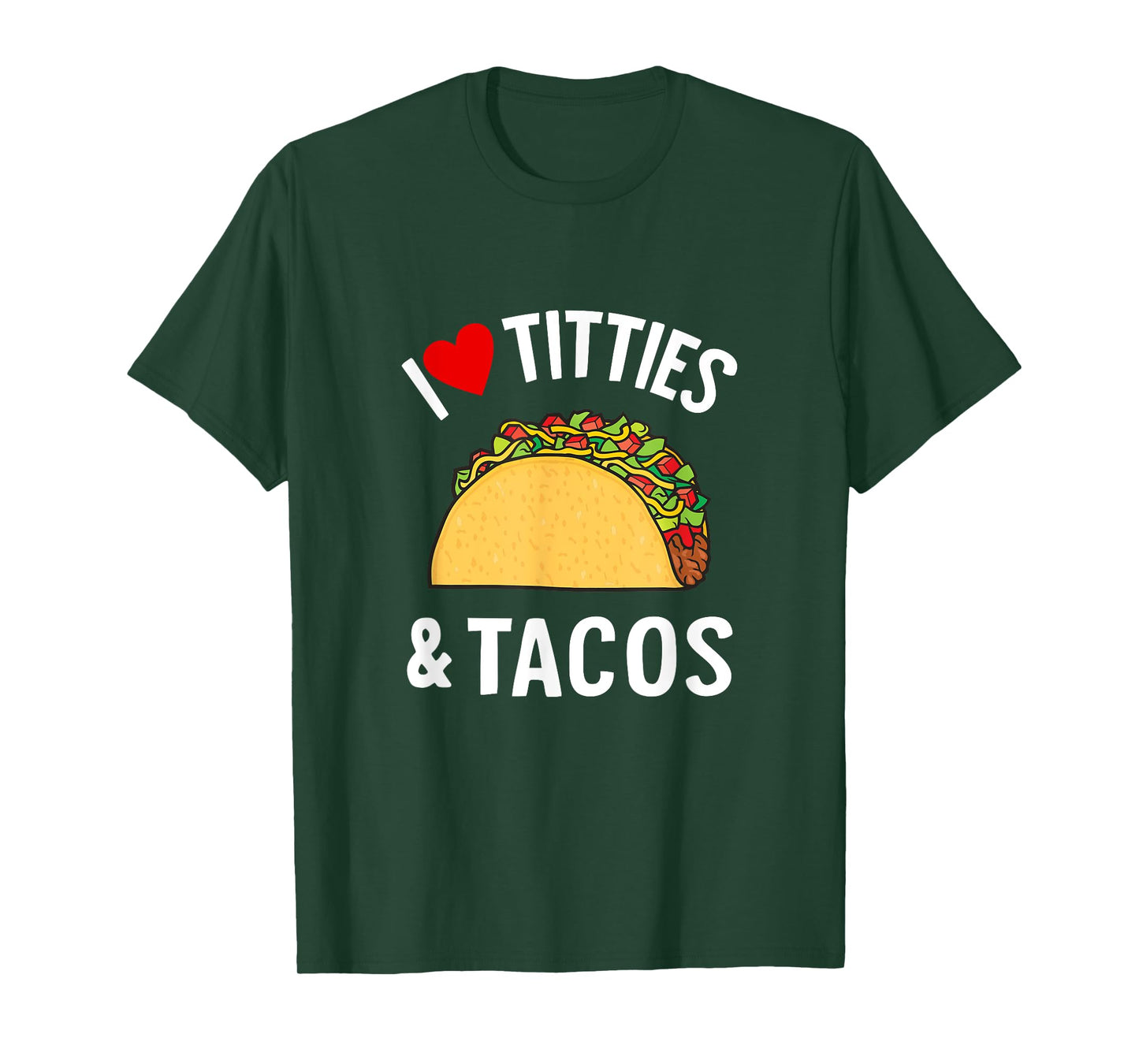 I Love Titties And Tacos Funny T-Shirt