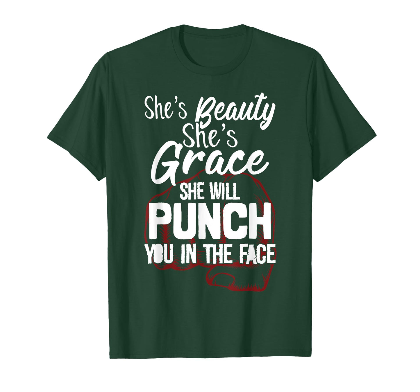 She's Beauty She's Grace She'll Punch You In The Face T-Shirt