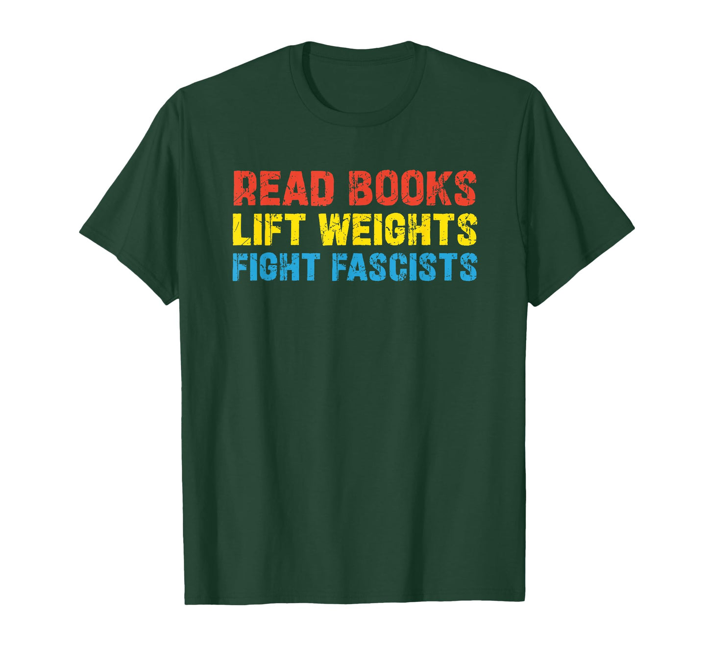 Read Books Lift Weights Fight Fascists T-Shirt