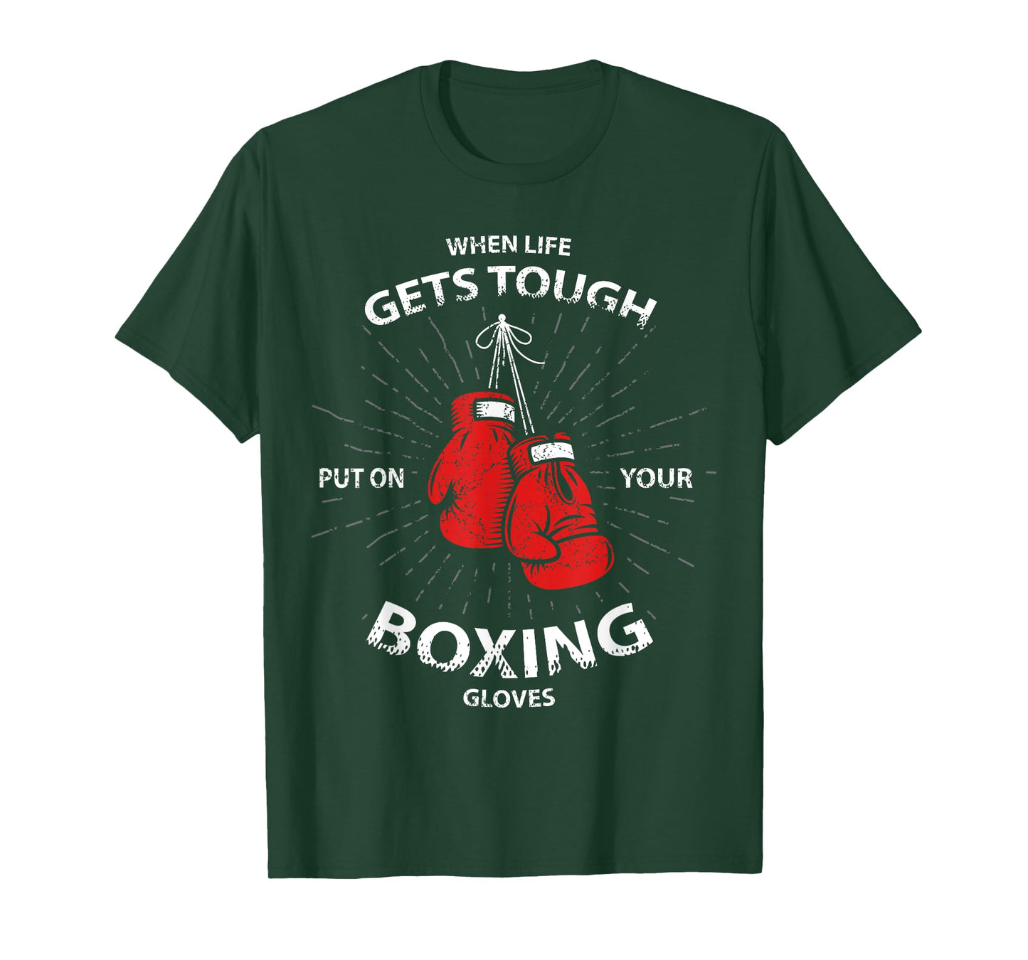 When Life Gets Tough Put On Your Boxing Gloves T-Shirt