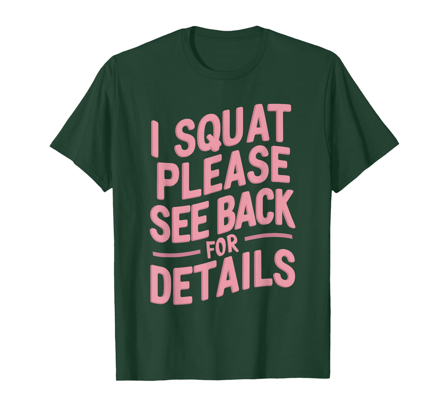 I Squat Please See Back For Details T-Shirt