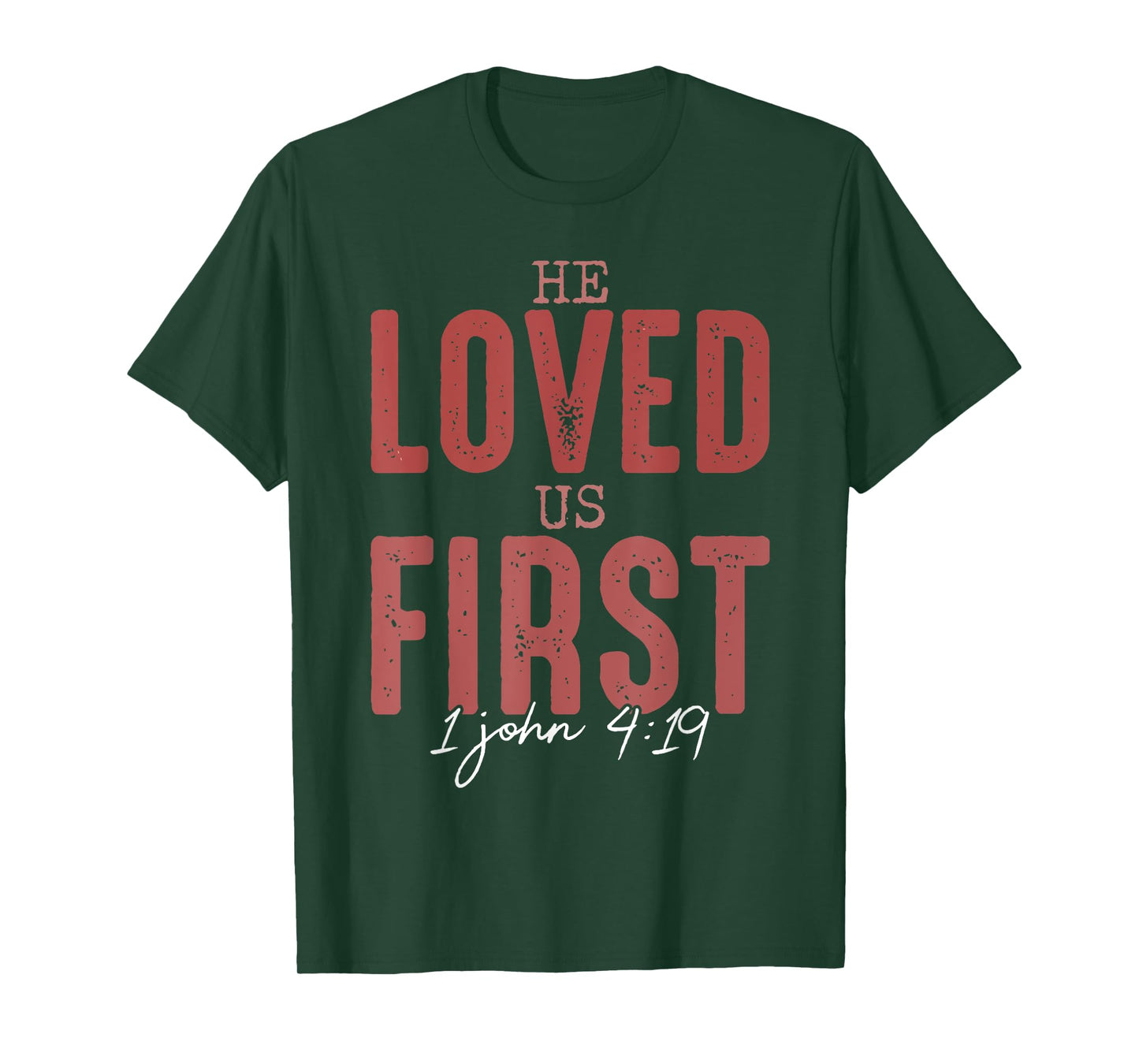 He Loved Us First 1 John 4 19 Christian T-Shirt
