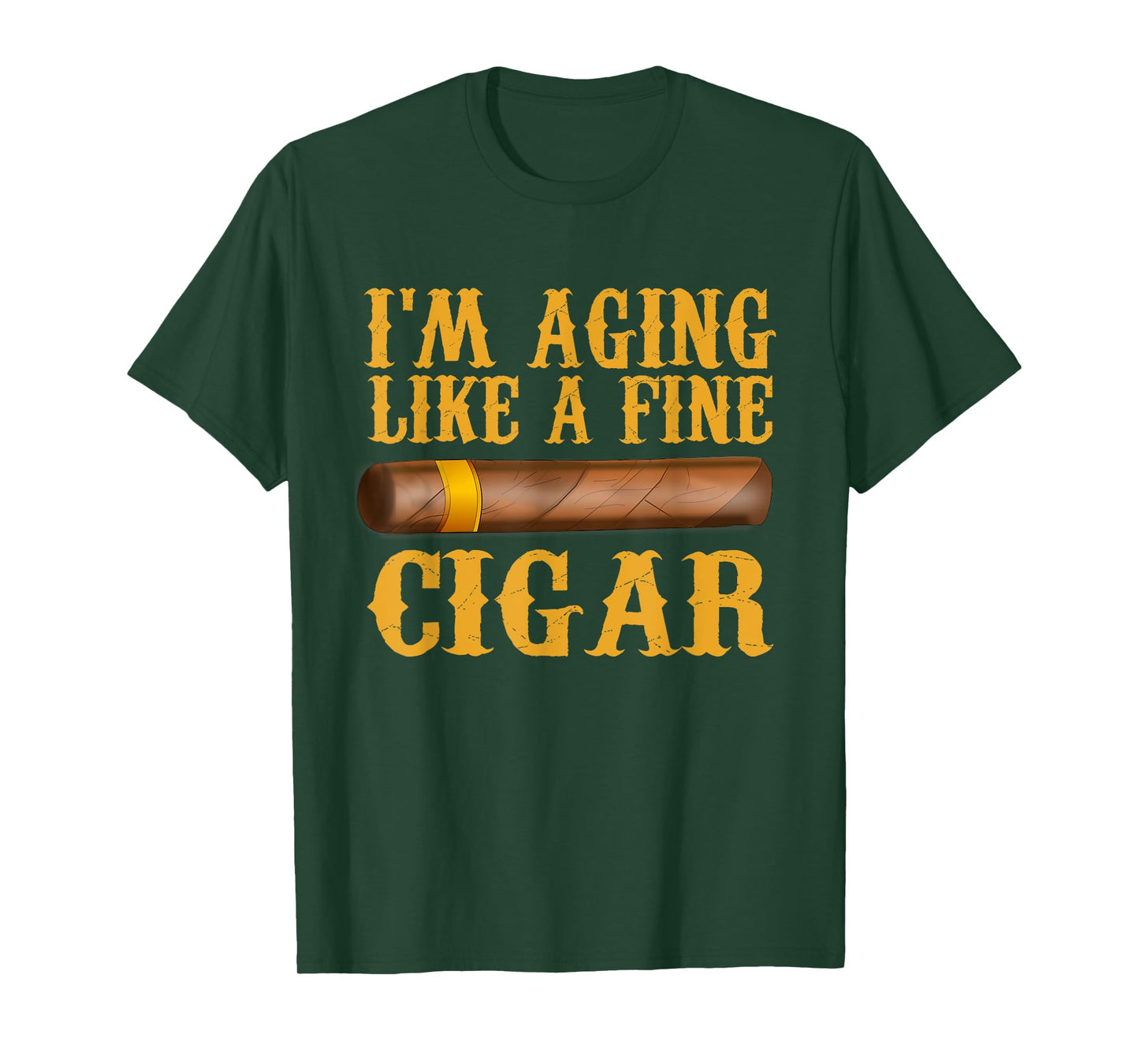 Im Aging Like A Fine Cigar Funny Fathers Day Dad Gift Idea T-Shirt