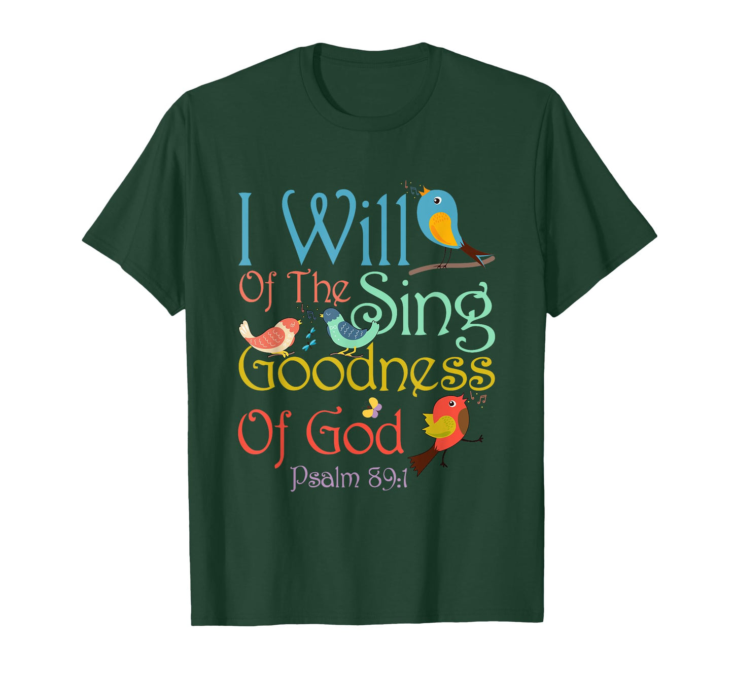 I Will Of The Sing Of The Goodness Of-God Christian Bird T-Shirt