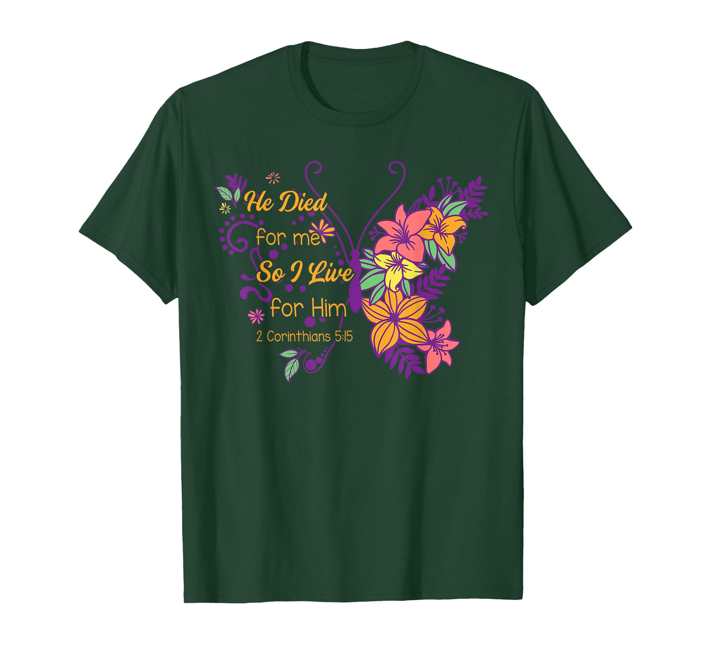 Christian Faith Jesus God He Died For Me So I Live For Him T-Shirt