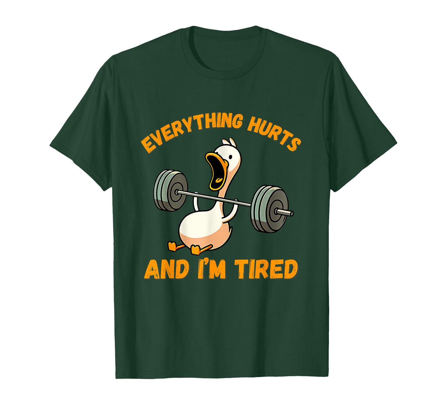 Everything Hurts And I'm Tired Duck Funny T-Shirt