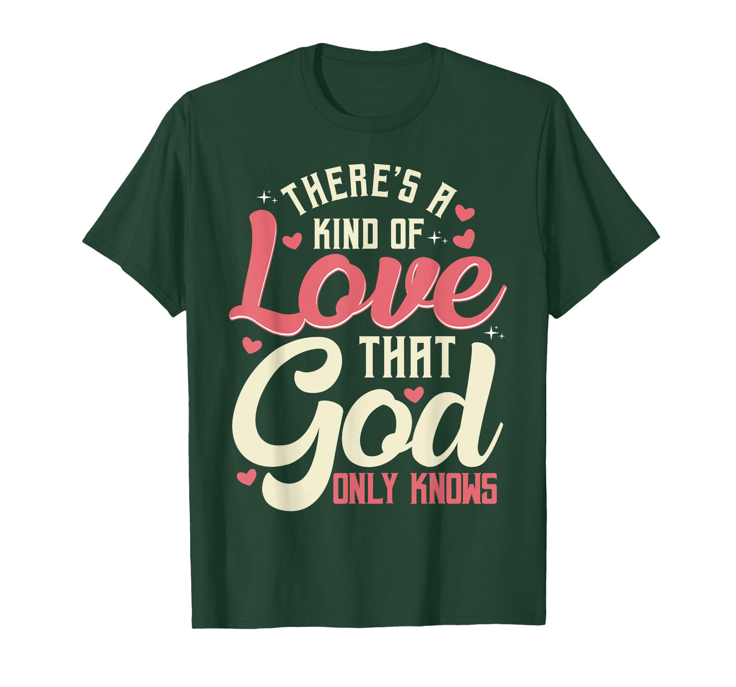 There is a kind of love that only God knows Christian T-Shirt