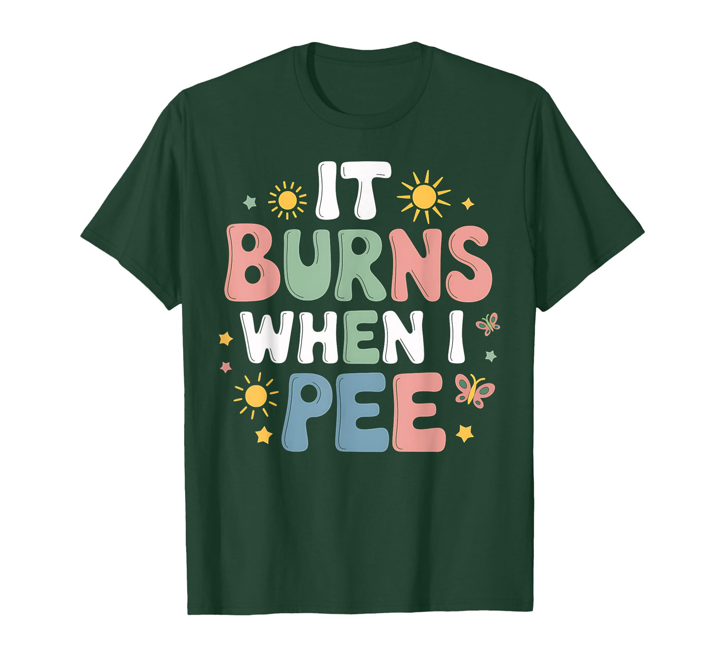UTI It Burns When I Pee Funny Get Well Soon Gift T-Shirt