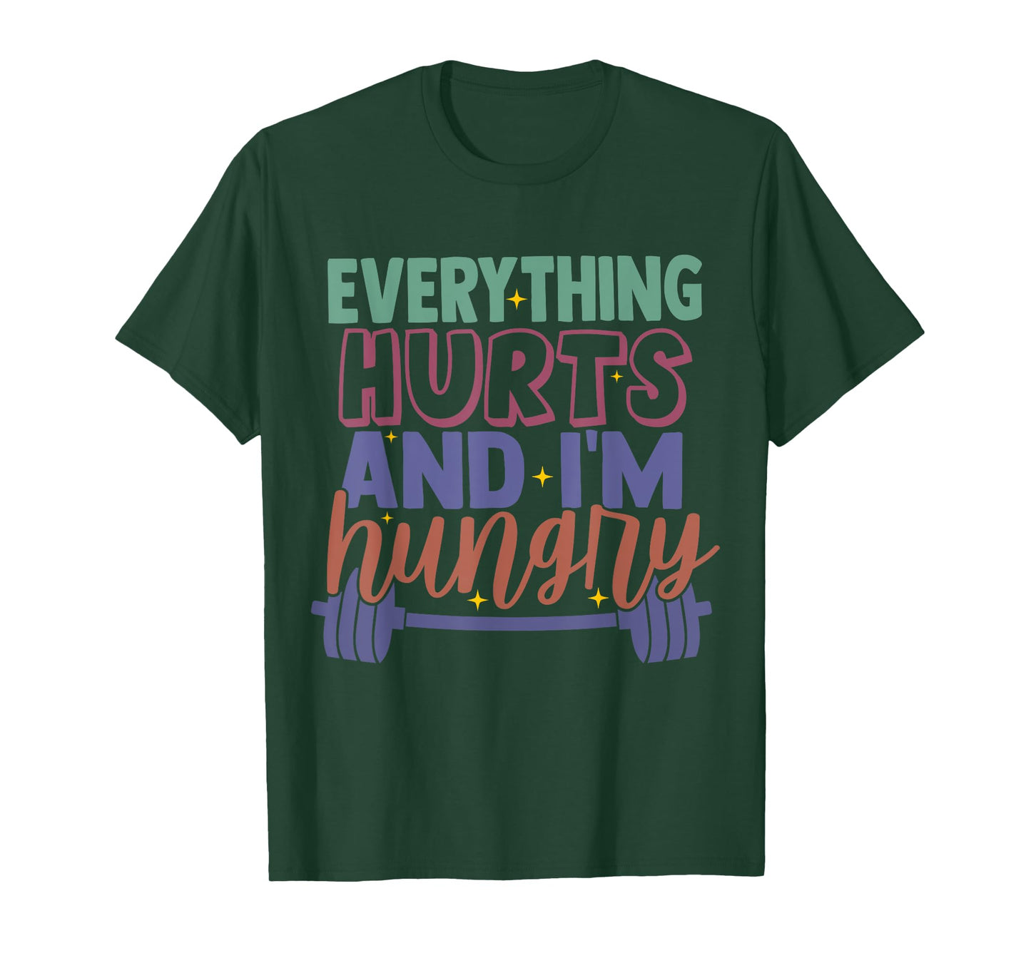 everything hurts and im hungry funny workout Gym Fitness T-Shirt