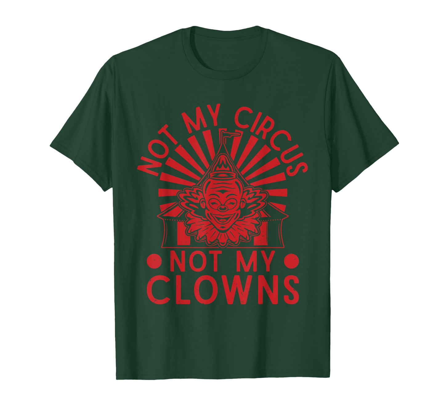 Not My Clowns Not My Circus Performer Costume Men Women T-Shirt