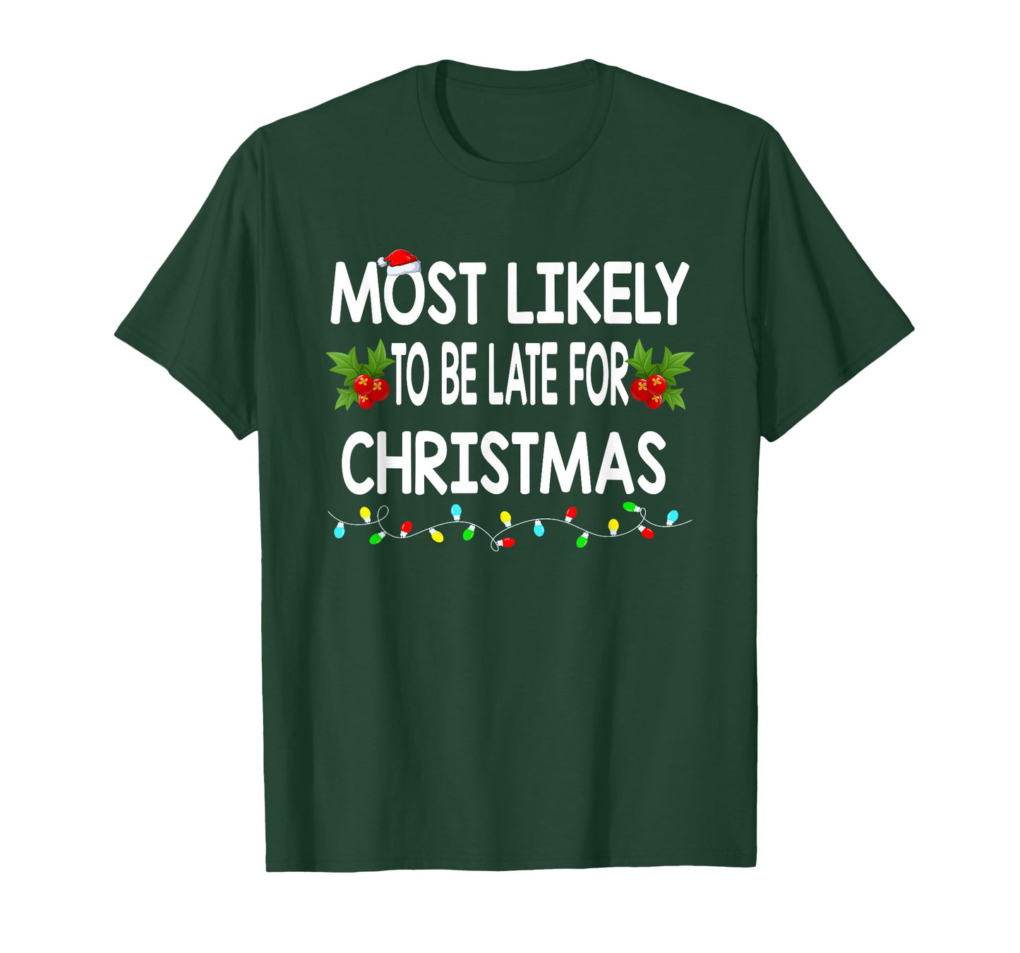 Most Likely to Be Late for Christmas Funny Family Christmas T-Shirt