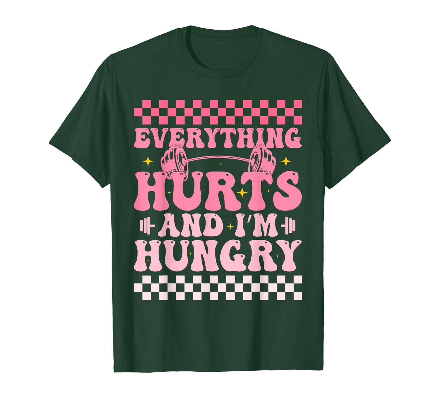 everything hurts and im hungry funny workout Gym Fitness T-Shirt