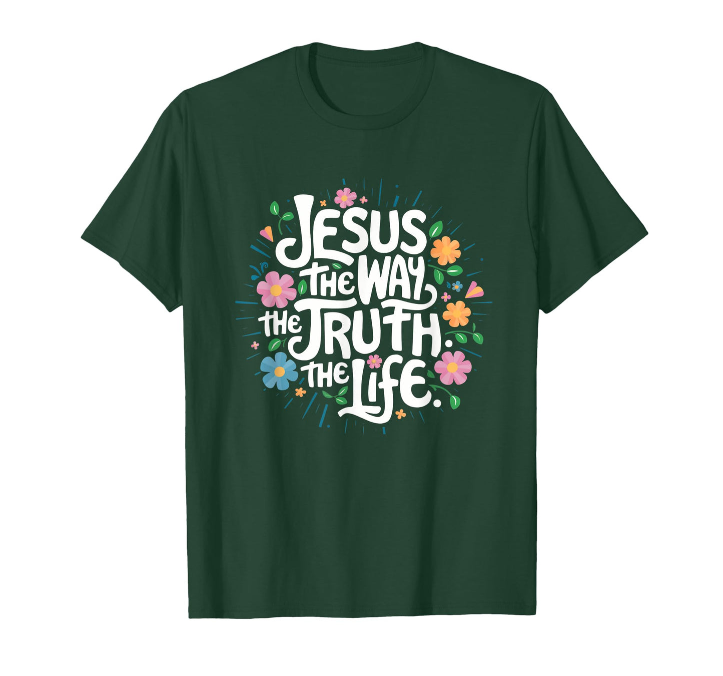 Jesus The Way Truth Life - Christian Inspirational Saying T-Shirt