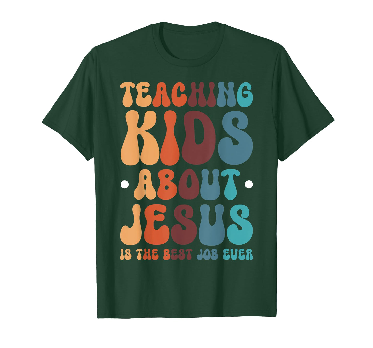 Teaching Kids About Jesus Is The Best Job Ever T-Shirt
