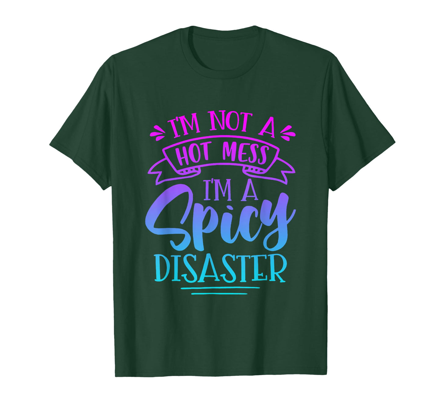 Not Hot Mess I'm Spicy Disaster Girl Funny Trendy Saying T-Shirt
