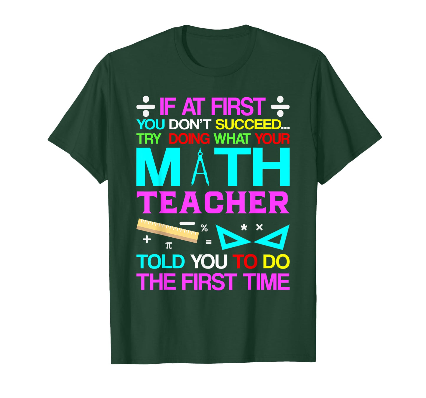 If At First You Don't Succeed Try Doing What Your Math Teach T-Shirt