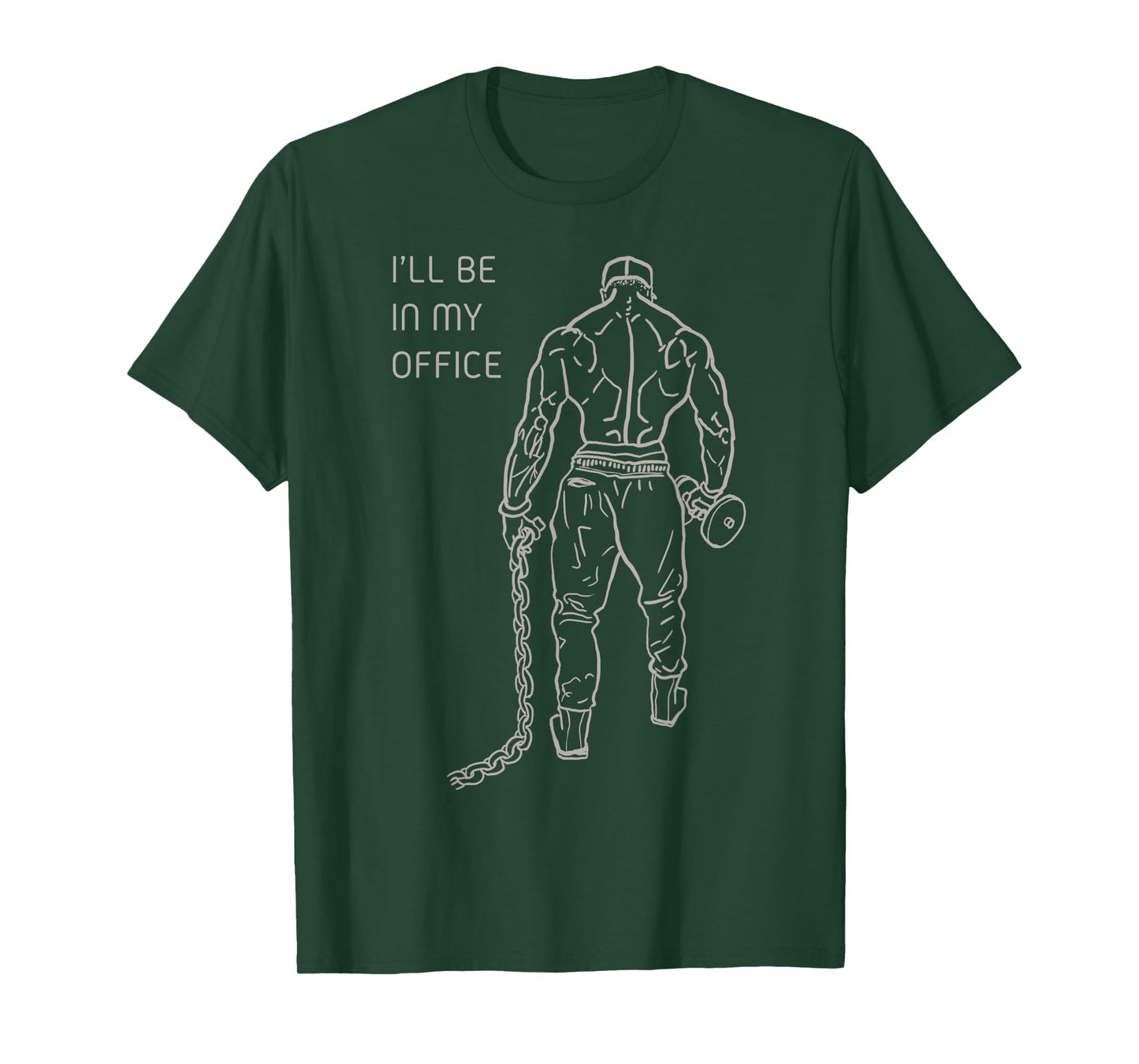 I'll Be In My Office, Bodybuilding, Gym, Funny, Gift T-Shirt