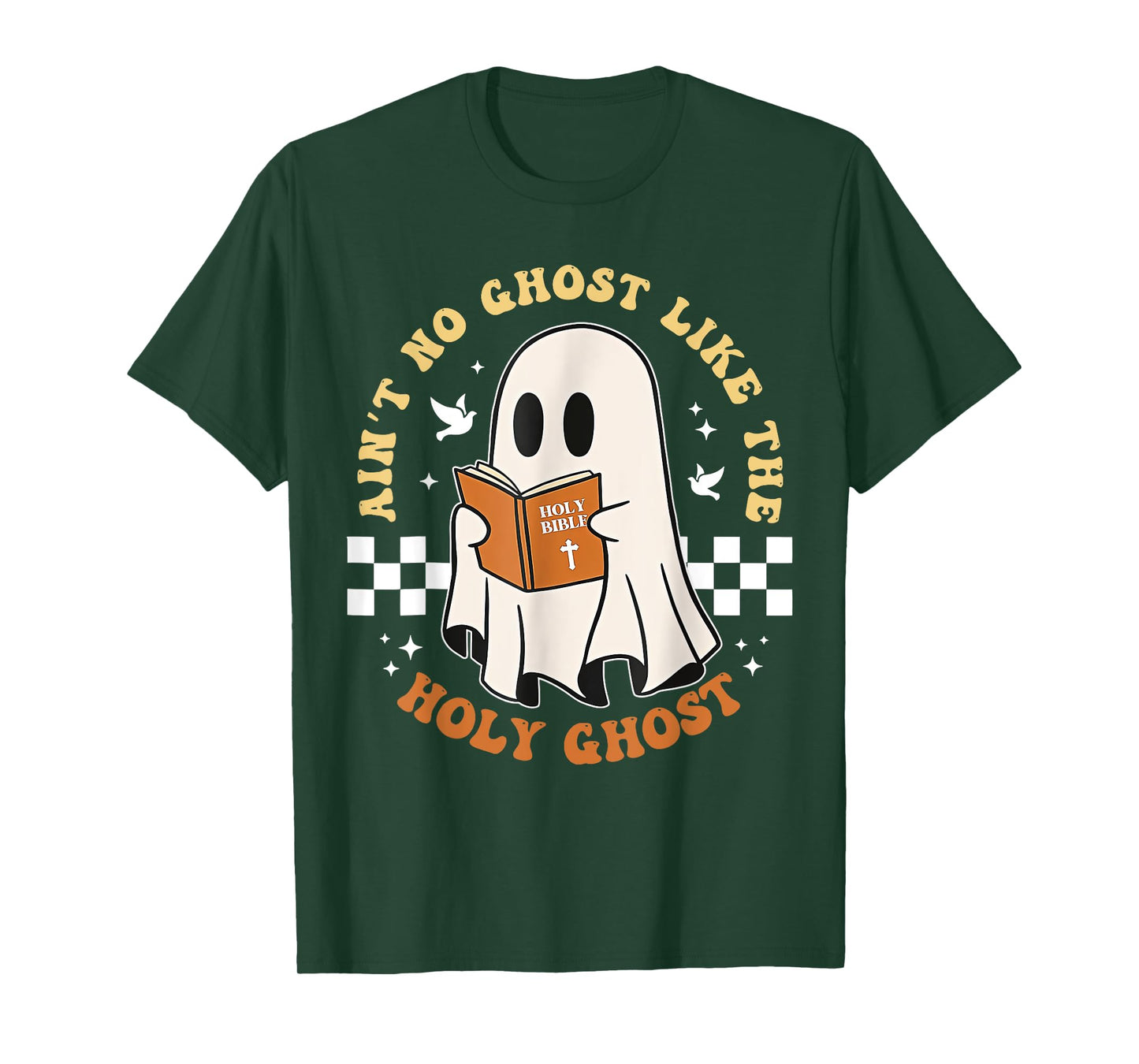 Ain't No Ghost Like The Holy Ghost T-Shirt